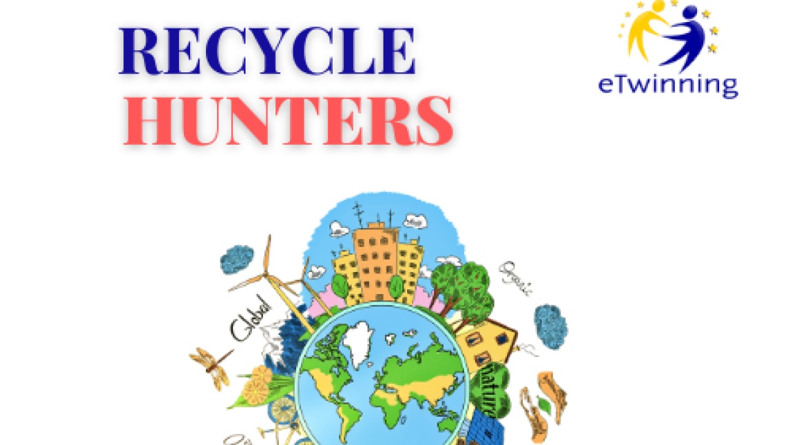 eTwinning Projesi ''Recycle  Hunters''